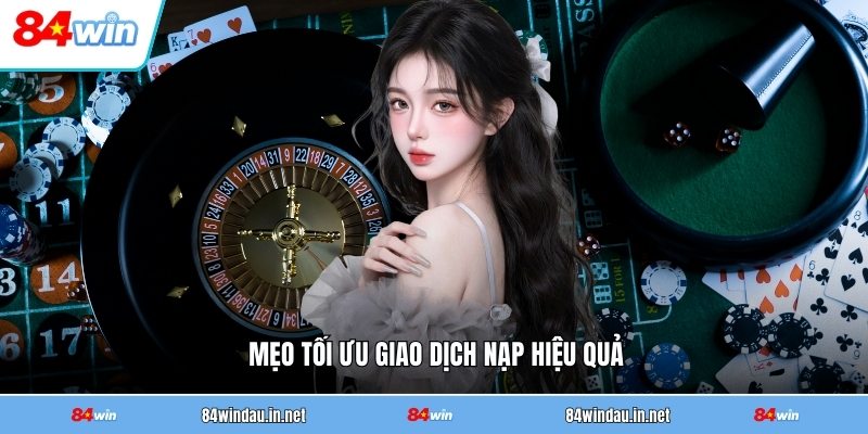 meo-toi-uu-giao-dich-nap-hieu-qua