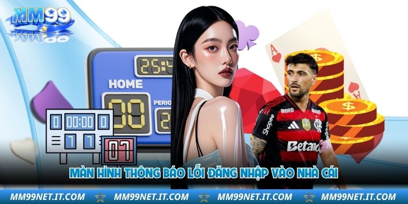man-hinh-thong-bao-loi-dang-nhap-vao-nha-cai