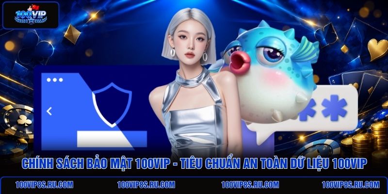 chinh-sach-bao-mat-100vip-tieu-chuan-an-toan-du-lieu-100vip