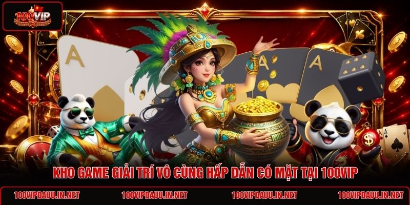 kho-game-giai-tri-vo-cung-hap-dan-co-mat-tai-100vip