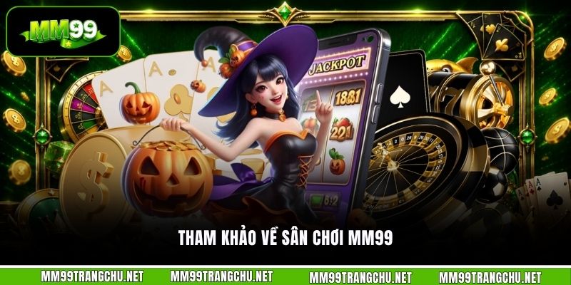 tham-khao-ve-san-choi-mm99