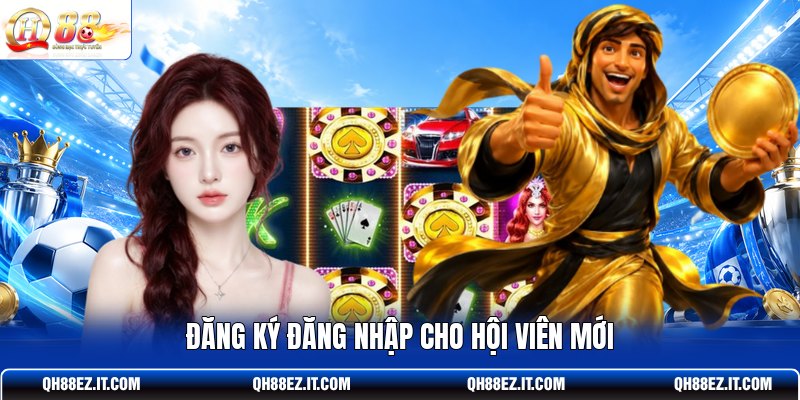 dang-ky-dang-nhap-cho-hoi-vien-moi