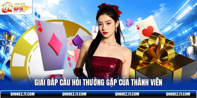 giai-dap-cau-hoi-thuong-gap-cua-thanh-vien
