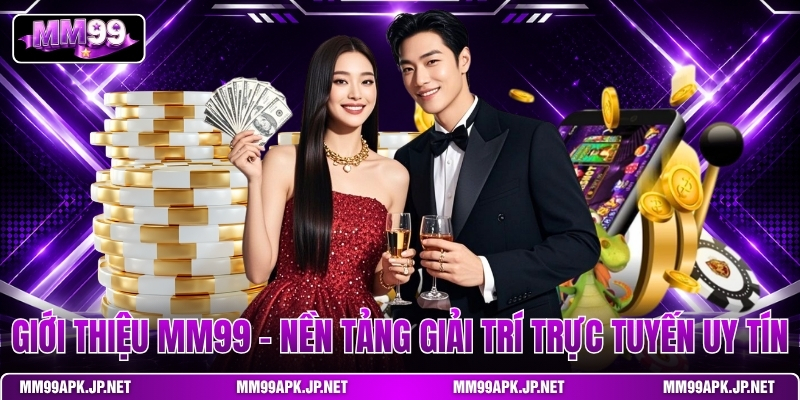 gioi-thieu-mm99-–-nen-tang-giai-tri-truc-tuyen-uy-tin