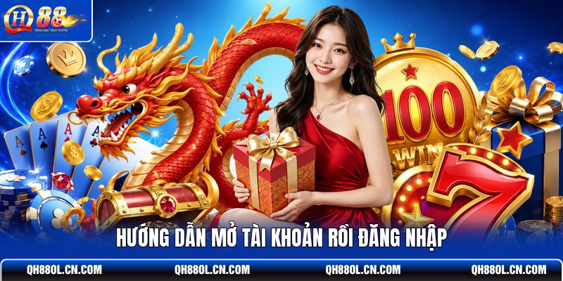 huong-dan-mo-tai-khoan-roi-dang-nhap