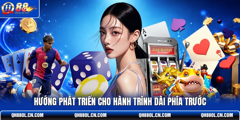 huong-phat-trien-cho-hanh-trinh-dai-phia-truoc