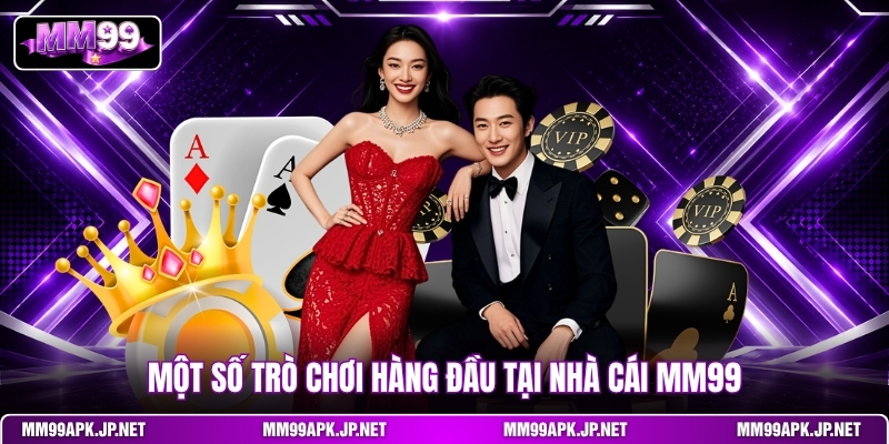 mot-so-tro-choi-hang-dau-tai-nha-cai-mm99