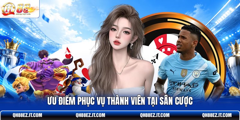 uu-diem-phuc-vu-thanh-vien-tai-san-cuoc